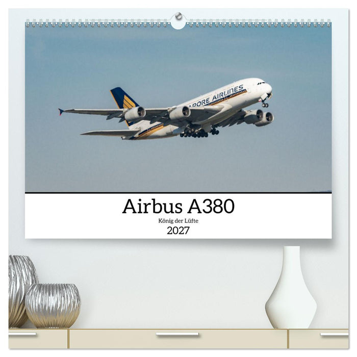 Airbus A380 - König der Lüfte (CALVENDO Premium Wandkalender 2027)