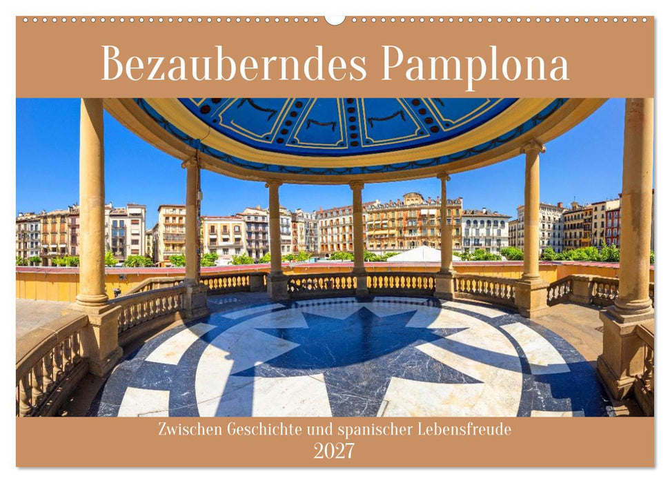 Bezauberndes Pamplona (CALVENDO Wandkalender 2027)