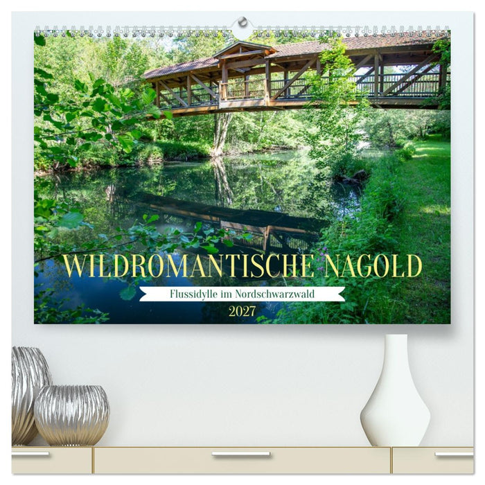 Wildromantische Nagold (CALVENDO Premium Wandkalender 2027)