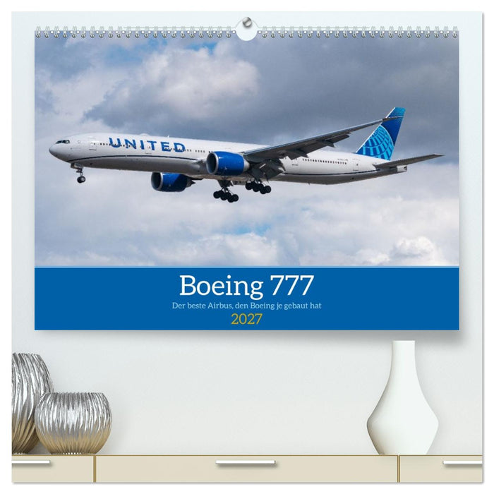 Boeing 777 Die Triple Seven (CALVENDO Premium Wandkalender 2027)