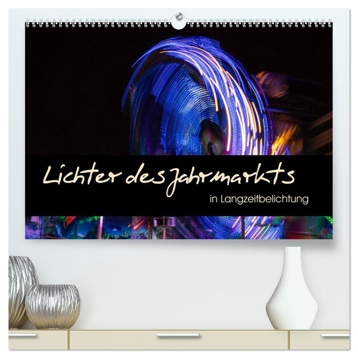 Lichter des Jahrmarkts in Langzeitbelichtung (CALVENDO Premium Wandkalender 2027)