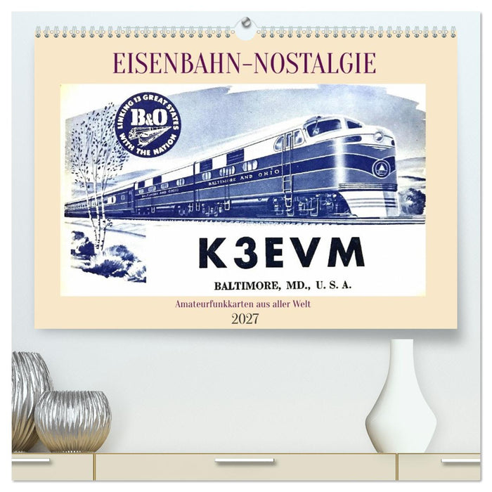 Eisenbahn-Nostalgie - Amateurfunkkarten aus aller Welt (CALVENDO Premium Wandkalender 2027)