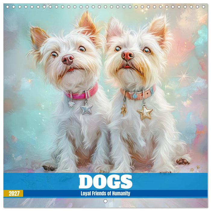 Dogs - Loyal Friends of Humanity (CALVENDO Monthly Calendar 2027)