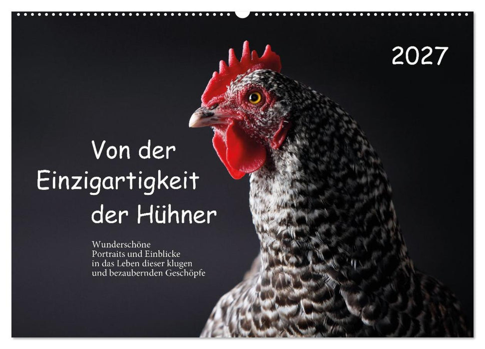 Von der Einzigartigkeit der Hühner (CALVENDO Wandkalender 2027)