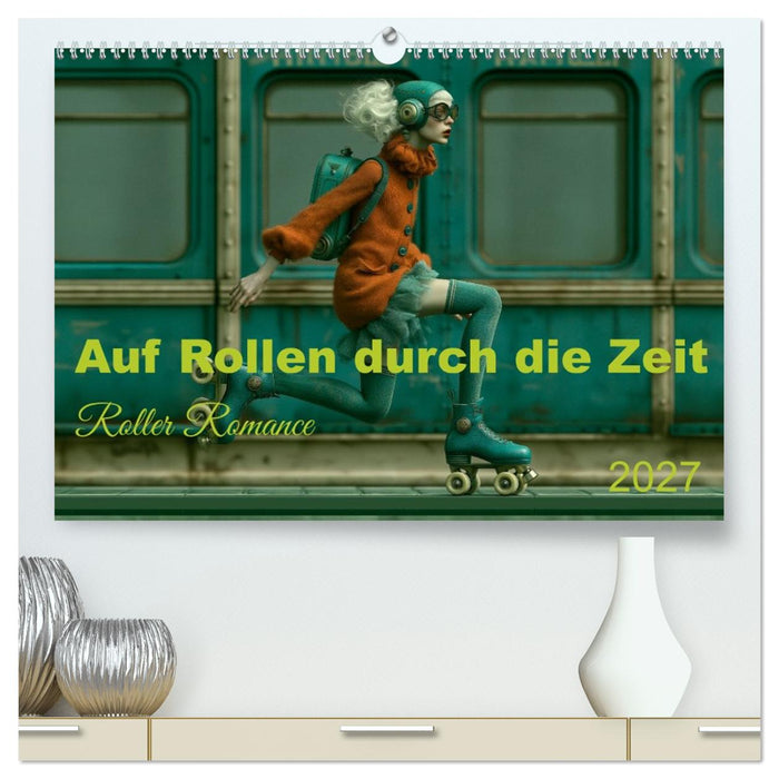 Auf Rollen durch die Zeit (CALVENDO Premium Wandkalender 2027)