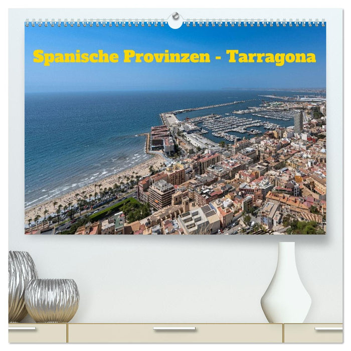 Spanische Provinzen - Tarragona (CALVENDO Premium Wandkalender 2027)