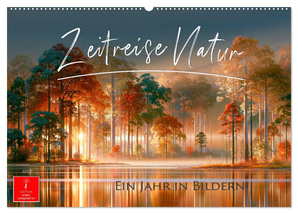 Zeitreise Natur (CALVENDO Wandkalender 2027)