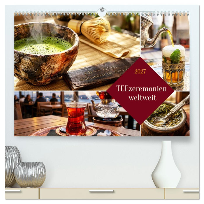 TEEzeremonien weltweit (CALVENDO Premium Wandkalender 2027)