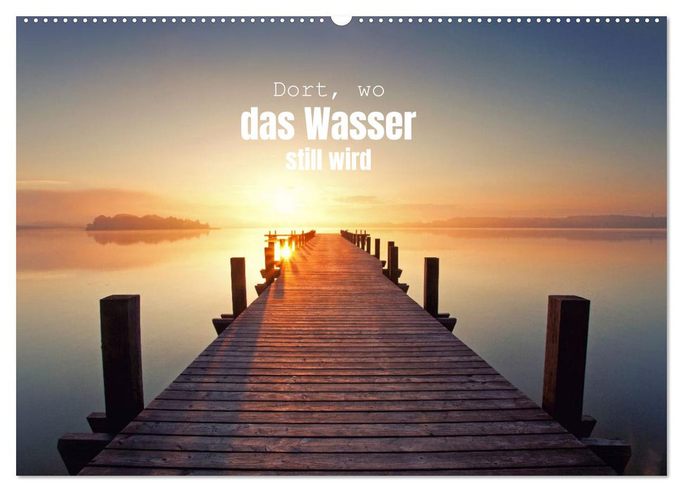 Dort, wo das Wasser still wird (CALVENDO Wandkalender 2027)
