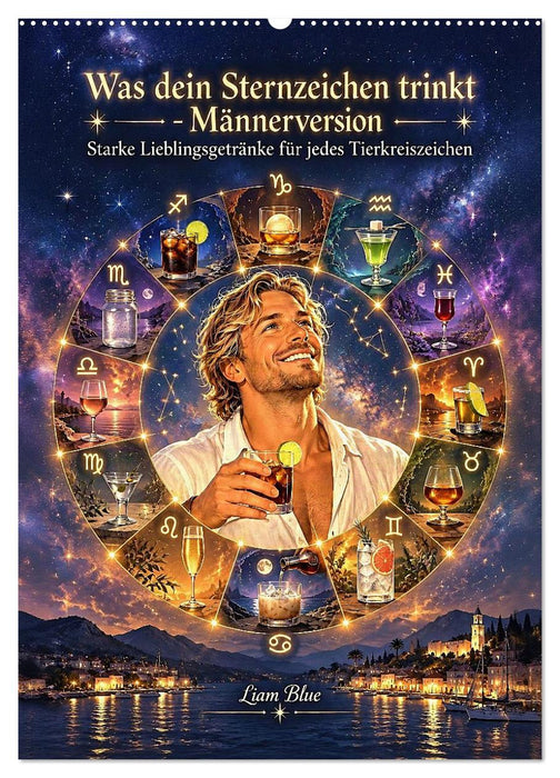 Was dein Sternzeichen trinkt - Männerversion (CALVENDO Wandkalender 2027)