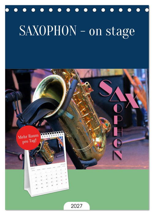SAXOPHON - on stage (CALVENDO Tischplaner A5H 2027)