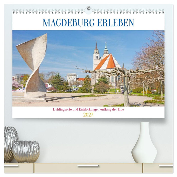 Magdeburg erleben (CALVENDO Premium Wandkalender 2027)