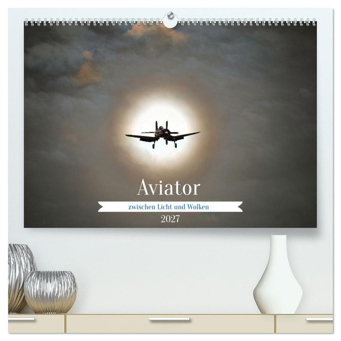 Aviator (CALVENDO Premium Wandkalender 2027)