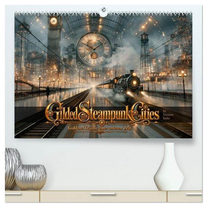 Gilded Steampunk Cities (CALVENDO Premium Wandkalender 2027)