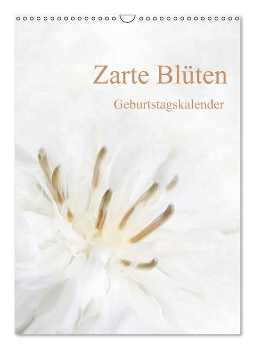 Zarte Blüten / Geburtstagskalender (Wandkalender immerwährend DIN A3 hoch) (CALVENDO Wandkalender 0)