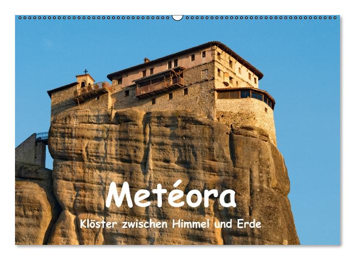 Metéora, Klöster zwischen Himmel und Erde (Wandkalender immerwährend DIN A2 quer) (CALVENDO Wandkalender 2013)