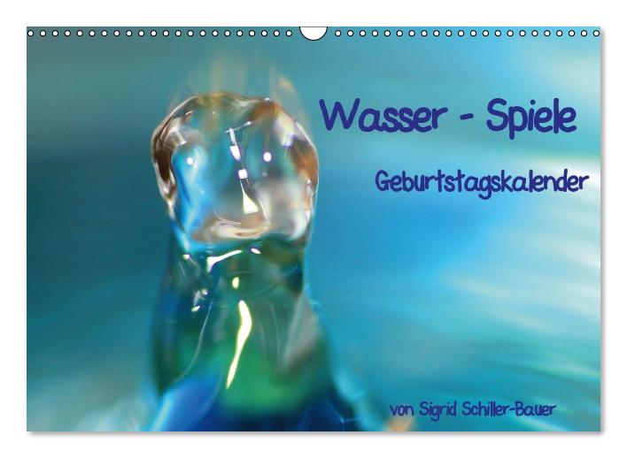 Geburtstagskalender "Wasser-Spiele" (Wandkalender immerwährend DIN A3 quer) (CALVENDO Wandkalender 0)