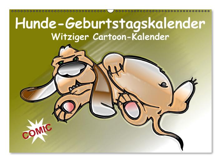 Hunde-Geburtstagskalender / Witziger Cartoon-Kalender (Wandkalender immerwährend DIN A2 quer) (CALVENDO Wandkalender 0)