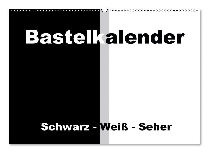 Bastelkalender / Für Schwarz - Weiß - Seher (Wandkalender immerwährend DIN A2 quer) (CALVENDO Wandkalender 0)