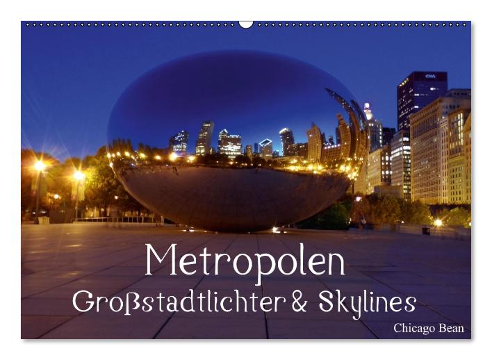 Metropolen • Großstadtlichter & Skylines (Wandkalender immerwährend DIN A2 quer) (CALVENDO Wandkalender 2014)