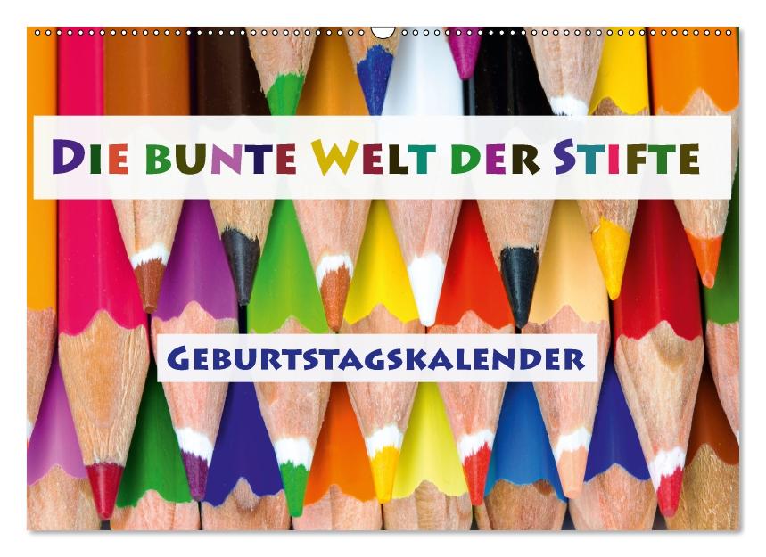 Die bunte Welt der Stifte - Geburtstagskalender (Wandkalender immerwährend DIN A2 quer) (CALVENDO Wandkalender 2017)