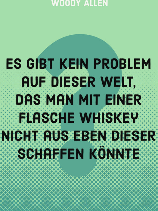 Es gibt kein Problem auf dieser Welt, das man mit einer Flasche Whiskey nicht aus eben dieser schaffen könnte. - CALVENDO Foto-Puzzle - calvendoverlag 29.99