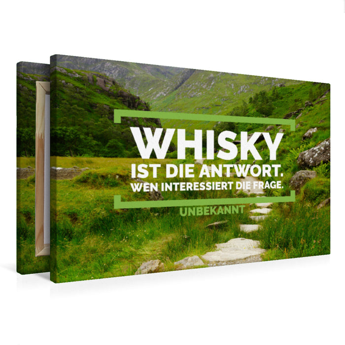 Premium textile canvas Premium textile canvas 75 cm x 50 cm landscape Whiskey is the answer. Who cares about the question. 