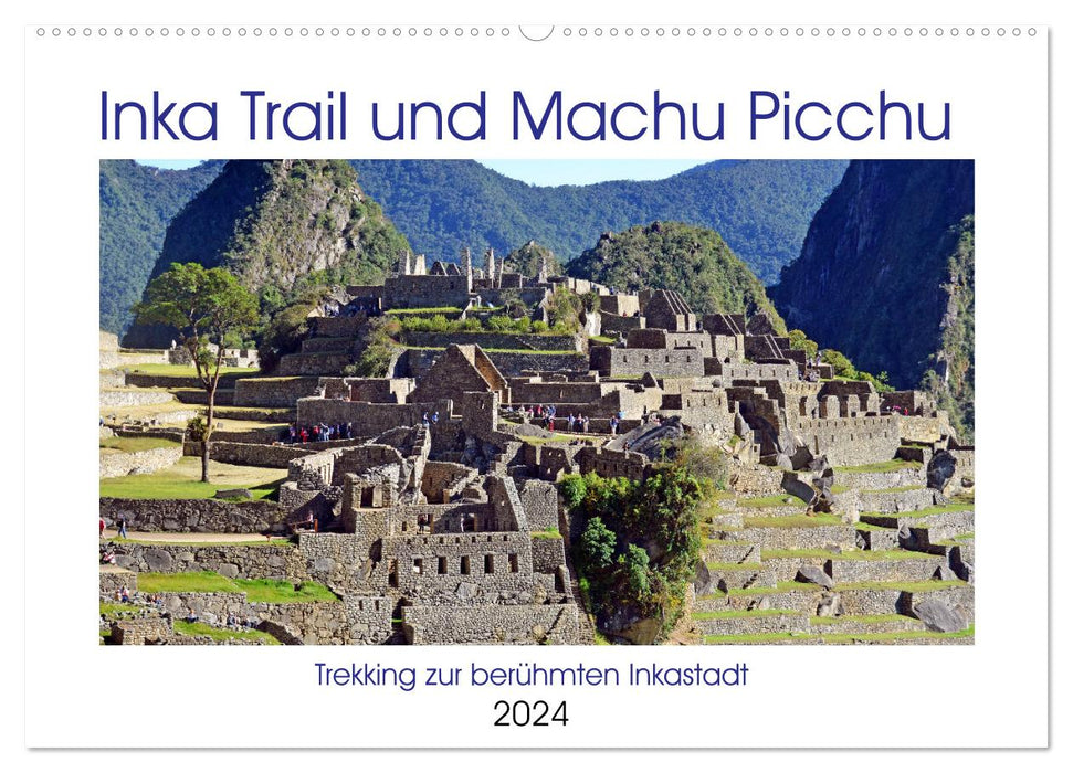 Chemin Inca et Machu Picchu, trekking vers la célèbre ville inca (calendrier mural CALVENDO 2024) 