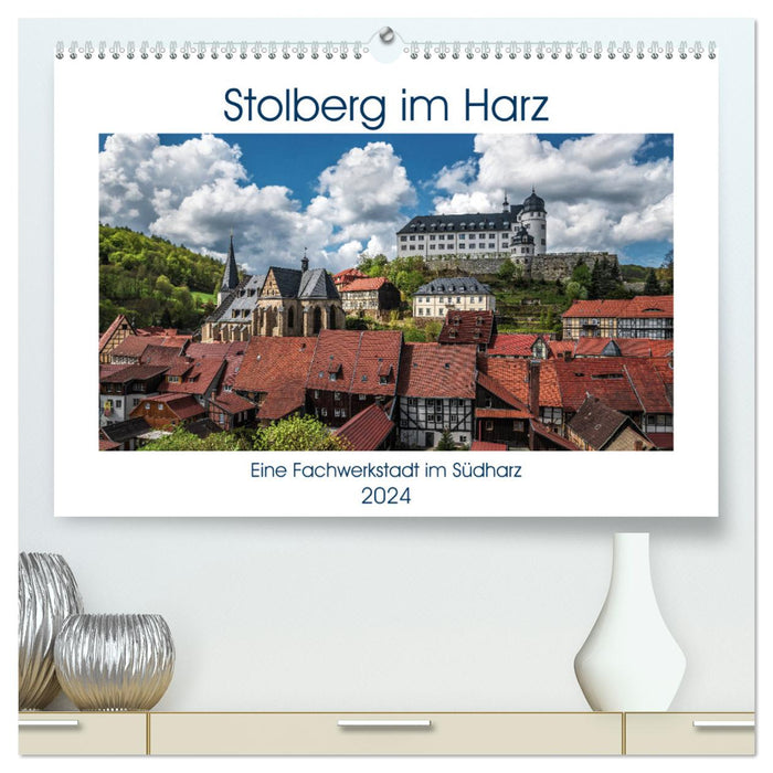 Stolberg dans le Harz (Calendrier mural CALVENDO Premium 2024) 