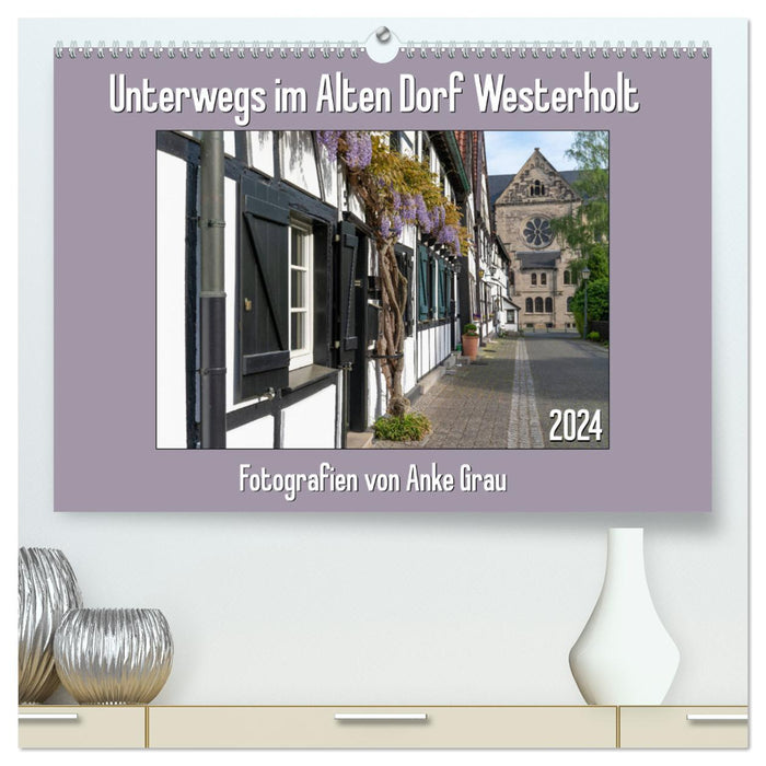 Unterwegs im Alten Dorf Westerholt (CALVENDO Premium Wandkalender 2024)