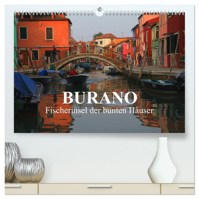 Burano - Île de pêche aux maisons colorées (Calvendo Premium Wall Calendar 2024) 
