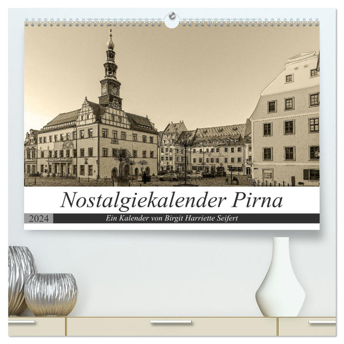 Nostalgiekalender Pirna (CALVENDO Premium Wandkalender 2024)