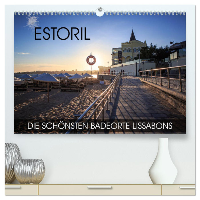 ESTORIL - les plus belles stations balnéaires de Lisbonne (Calendrier mural CALVENDO Premium 2024) 