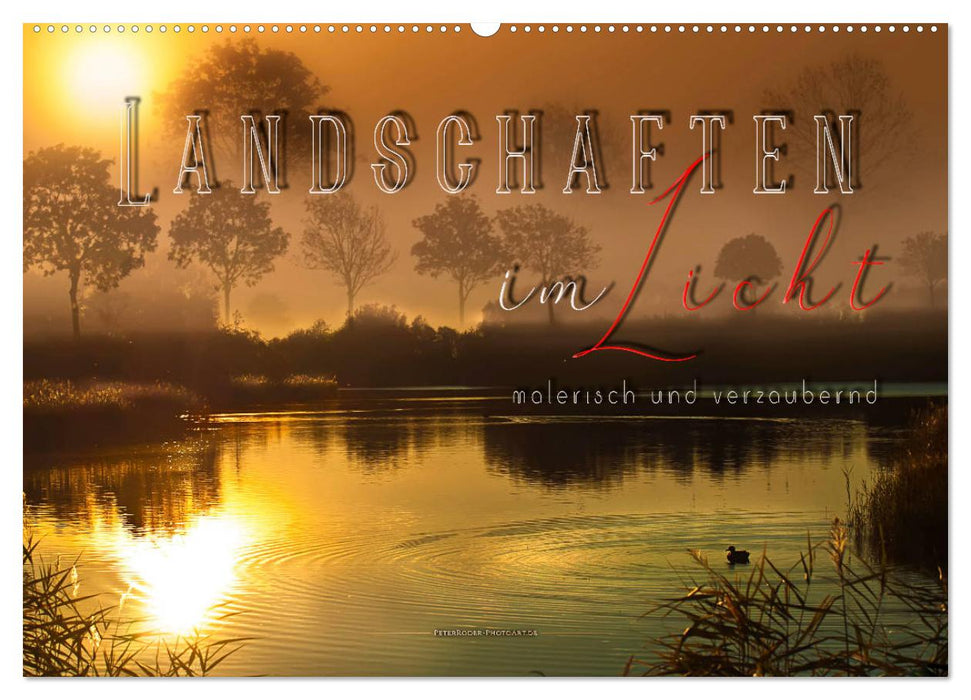 Landscapes in the light - picturesque and enchanting (CALVENDO wall calendar 2024) 