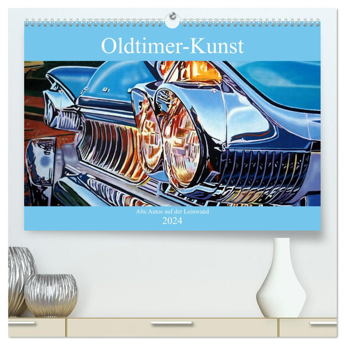 Oldtimer-Kunst - Alte Autos auf der Leinwand (CALVENDO Premium Wandkalender 2024)