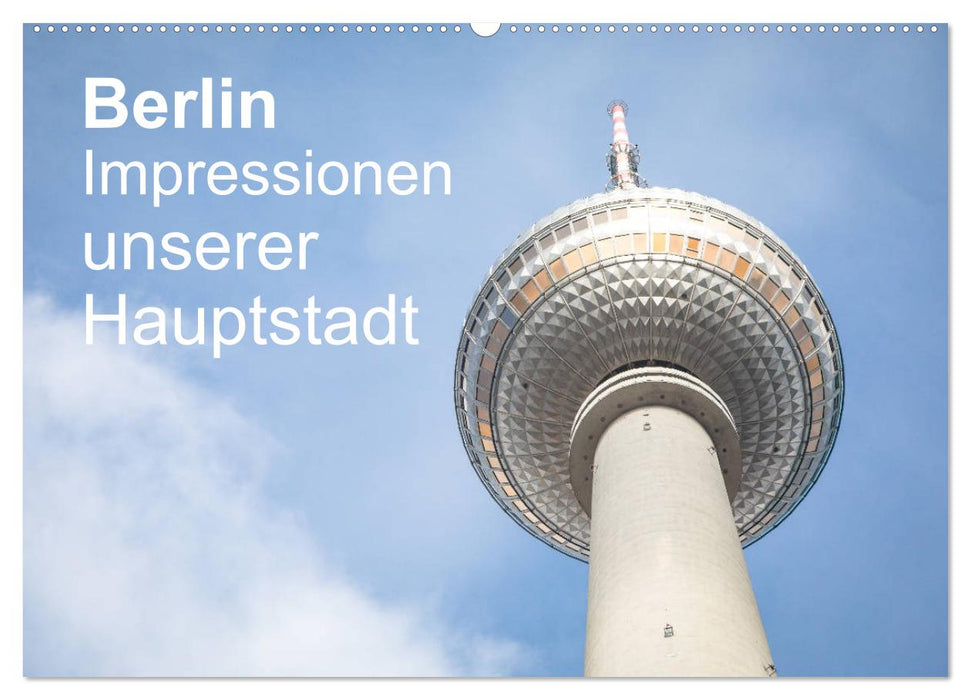 Berlin - Impressions de notre capitale (Calendrier mural CALVENDO 2024) 