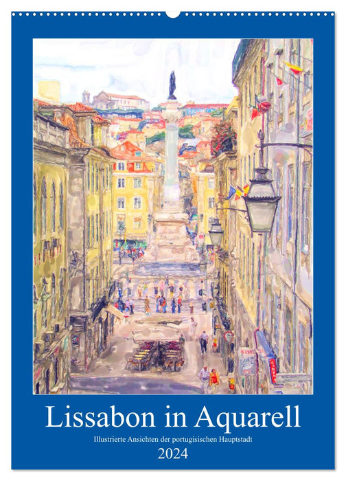 Lisbonne à l'aquarelle - Vues illustrées de la capitale portugaise (Calendrier mural CALVENDO 2024) 