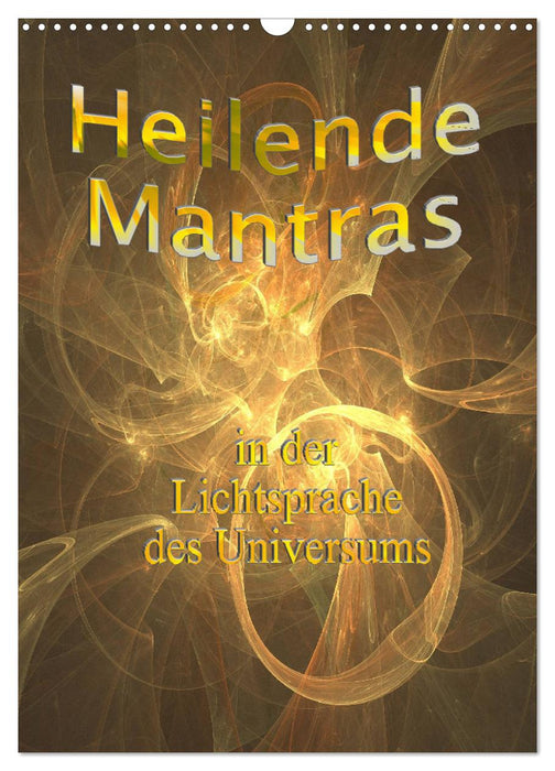 Heilende Mantras in der Lichtsprache des Universums (CALVENDO Wandkalender 2024)