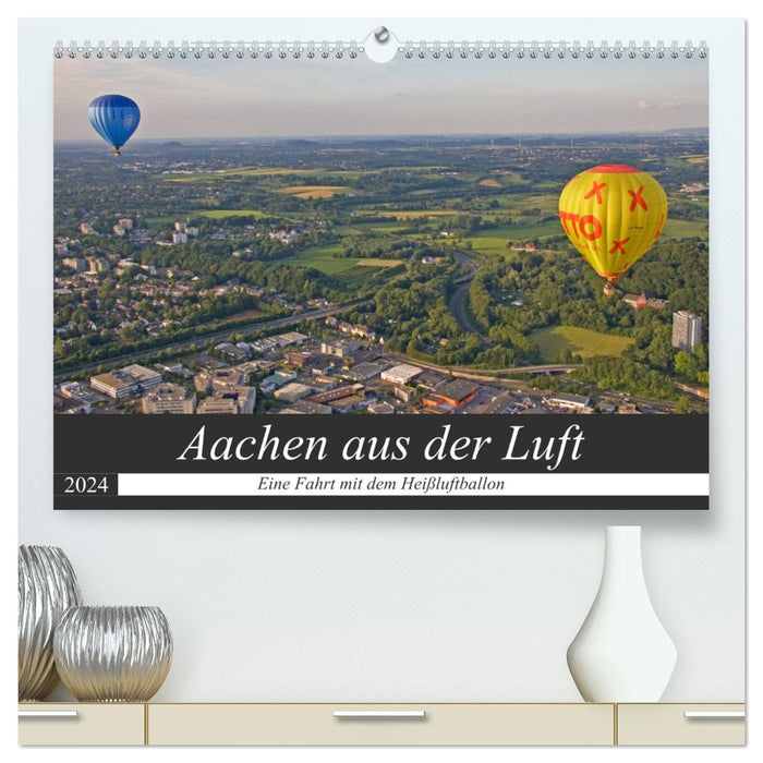 Aachen aus der Luft - Eine Fahrt mit dem Heißluftballon (CALVENDO Premium Wandkalender 2024)