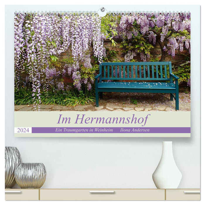 Im Hermannshof - Ein Traumgarten in Weinheim (CALVENDO Premium Wandkalender 2024)
