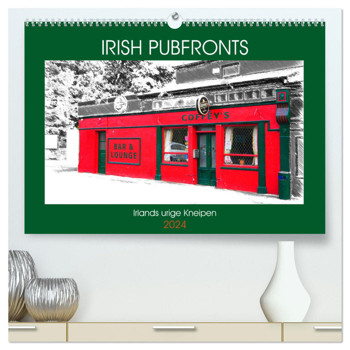 Irish Pubfronts - Les pubs rustiques d'Irlande (Calvendo Premium Wall Calendar 2024) 