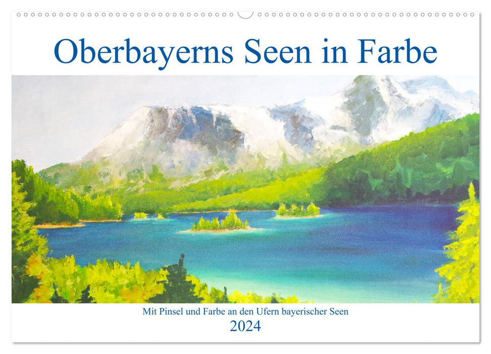 Oberbayerns Seen in Farbe - mit Pinsel und Farbe an den Ufern bayerischer Seen (CALVENDO Wandkalender 2024)