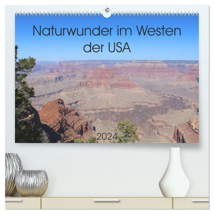 Naturwunder im Westen der USA (CALVENDO Premium Wandkalender 2024)