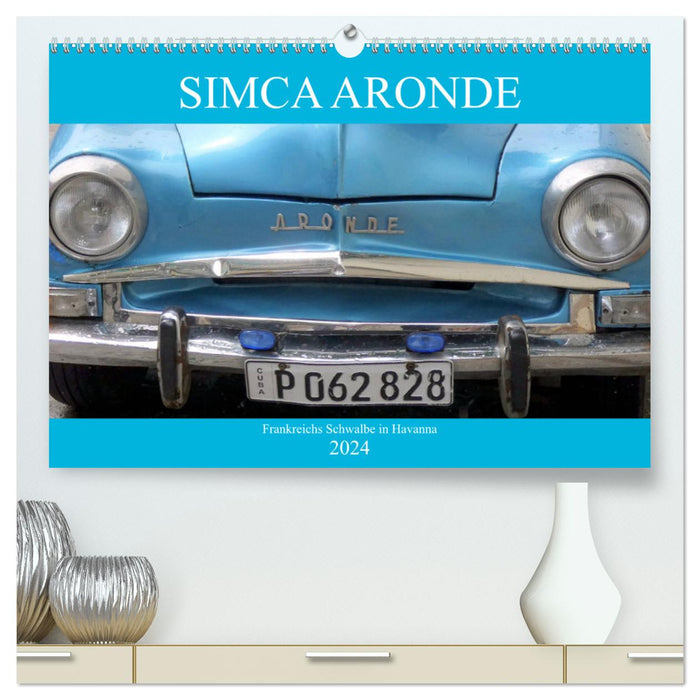 SIMCA ARONDE - Frankreichs Schwalbe in Havanna (CALVENDO Premium Wandkalender 2024)
