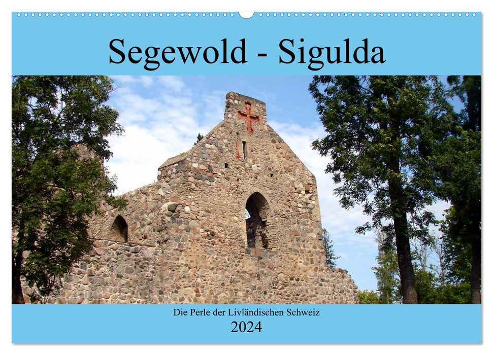 Segewold - Sigulda - Perle der Livländischen Schweiz (CALVENDO Wandkalender 2024)