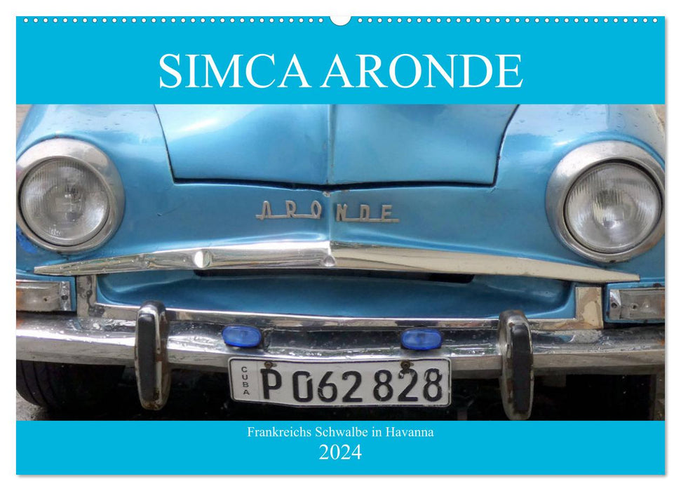 SIMCA ARONDE - Frankreichs Schwalbe in Havanna (CALVENDO Wandkalender 2024)