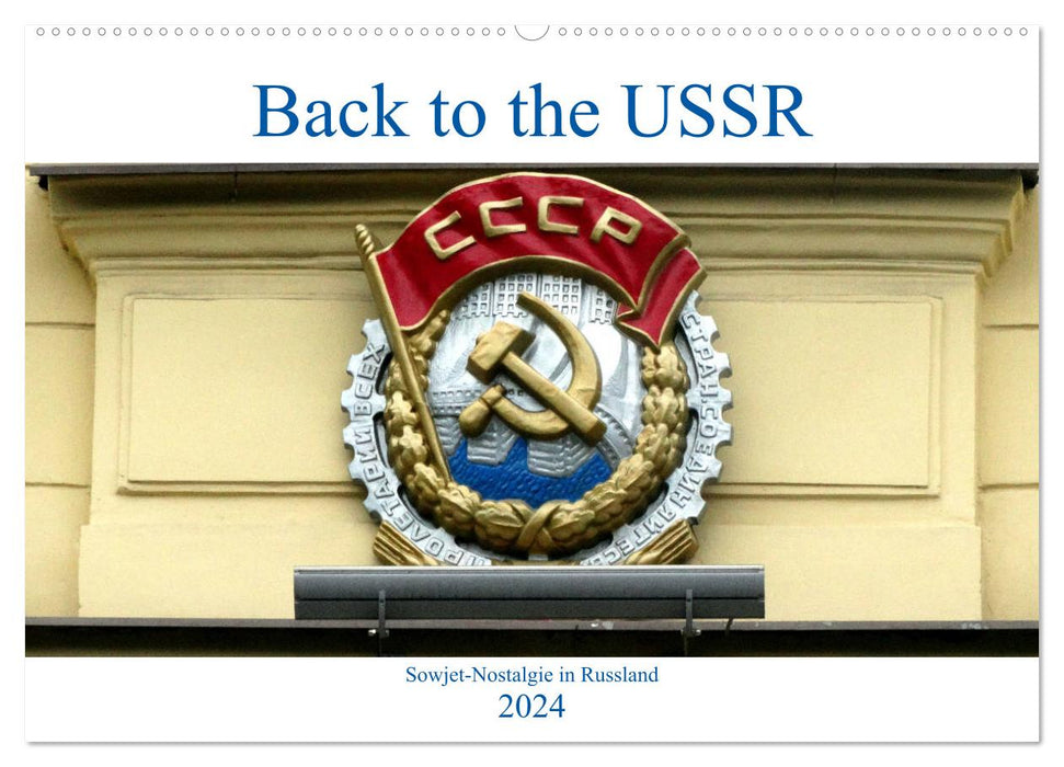 Back to the USSR - Sowjet-Nostalgie in Russland (CALVENDO Wandkalender 2024)