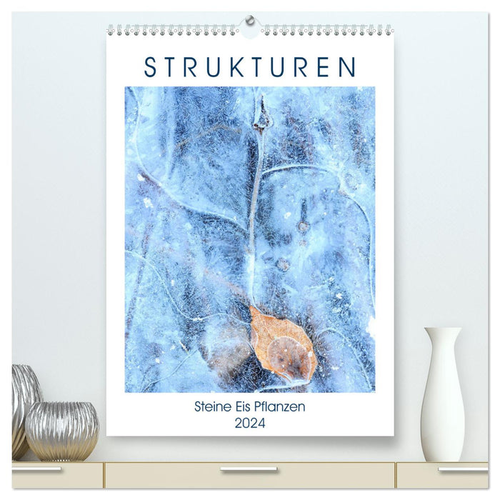 Strukturen - Steine, Eis, Pflanzen (CALVENDO Premium Wandkalender 2024)