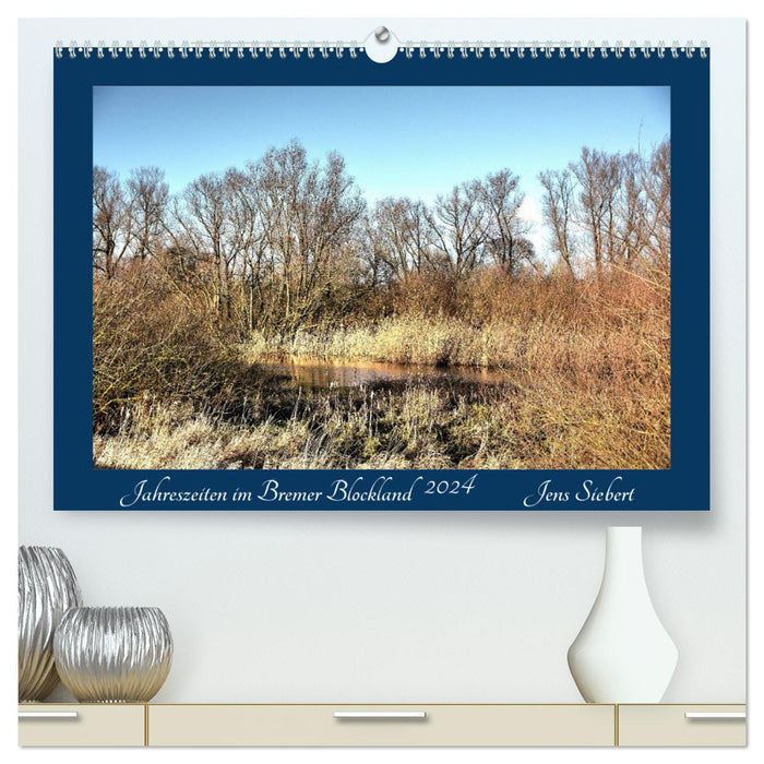 Jahreszeiten im Bremer Blockland (CALVENDO Premium Wandkalender 2024)