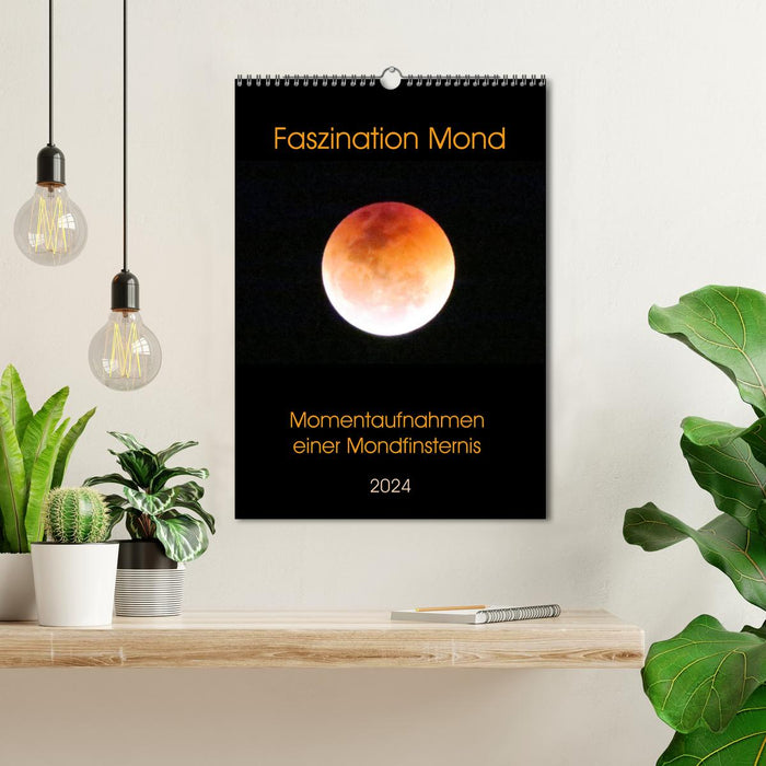 Fascination pour la lune - instantanés d'une éclipse lunaire (calendrier mural CALVENDO 2024) 